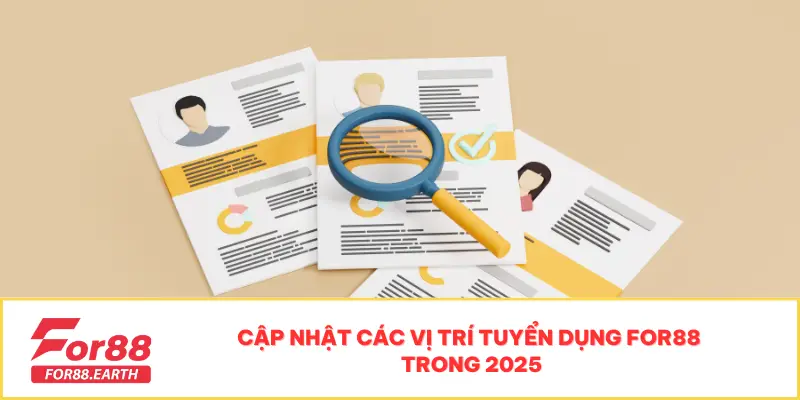 Tuyển dụng For88 2 Cập nhật các vị trí tuyển dụng FOR88 trong 2025
