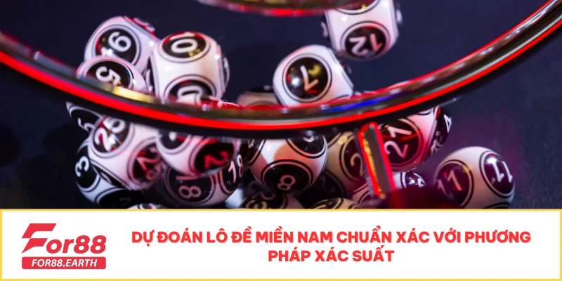 Dự Đoán Lô Đề Miền Nam - Cách Soi Cầu Chính Xác Nhất 4 Dự đoán lô đề miền Nam chuẩn xác với phương pháp xác suất