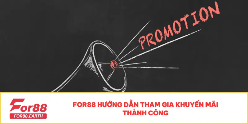 Khuyến Mãi 2 For88 hướng dẫn tham gia khuyến mãi thành công