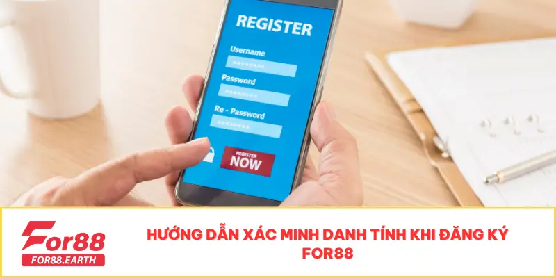 Hướng Dẫn Đăng Ký For88 – Nắm Bắt Cơ Hội Tại Sân Chơi Uy Tín 4 Hướng dẫn xác minh danh tính khi đăng ký For88