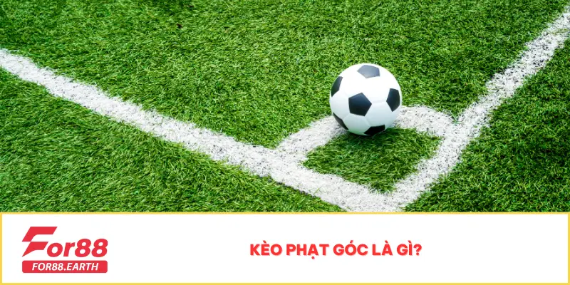 Giải Nghĩa Kèo Phạt Góc Là Gì Cho Người Mới Chơi 2 Kèo phạt góc là gì?