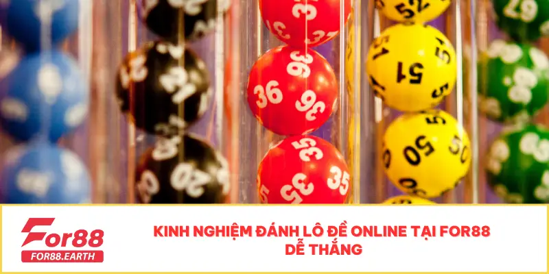 Lô Đề Online Tại For88 - Nơi Chinh Phục Giải Thưởng Hấp Dẫn 4 Kinh nghiệm đánh lô đề online tại For88 dễ thắng