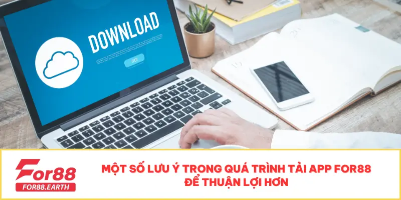 Hướng Dẫn Tải App For88 Nhanh Chóng Chỉ Với 2 Cách Siêu Dễ 3 Một số lưu ý trong quá trình tải app For88 để thuận lợi hơn