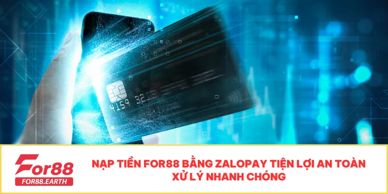 Hướng Dẫn Nạp Tiền FOR88 Nhanh Chóng, Dễ Dàng 4 Nạp tiền FOR88 bằng Zalopay tiện lợi an toàn xử lý nhanh chóng