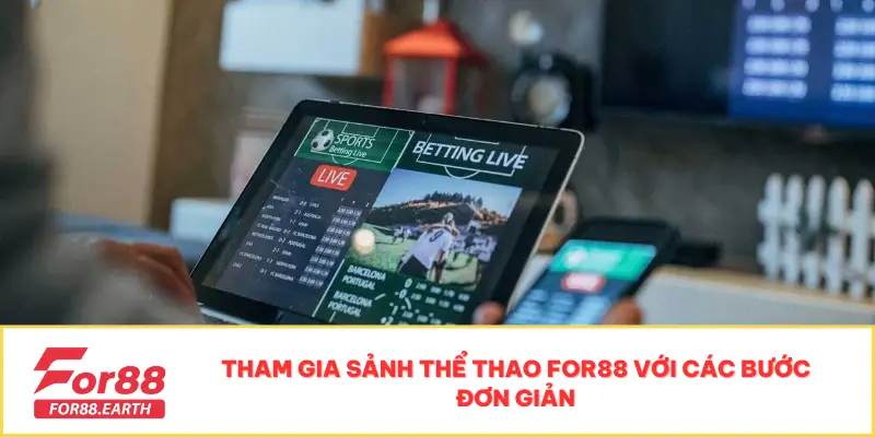 Thể thao 3 Tham gia sảnh Thể thao FOR88 với các bước đơn giản