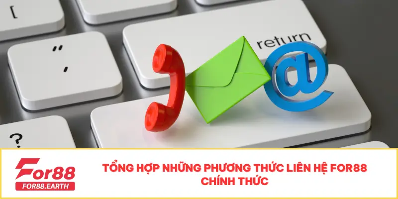 Liên Hệ 2 Tổng hợp những phương thức liên hệ For88 chính thức