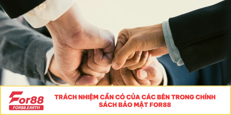 Chính sách bảo mật For88 3 Chính sách bảo mật được thực hiện tốt cần có sự hợp tác của nhà cái và người chơi