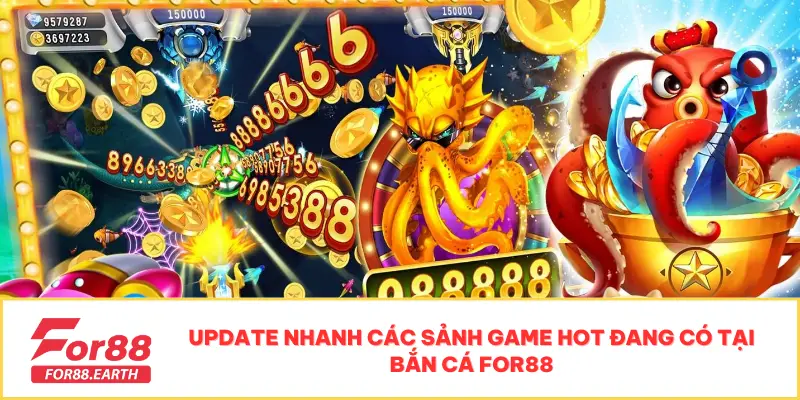 Bắn cá 3 Update nhanh các sảnh game HOT đang có tại bắn cá For88
